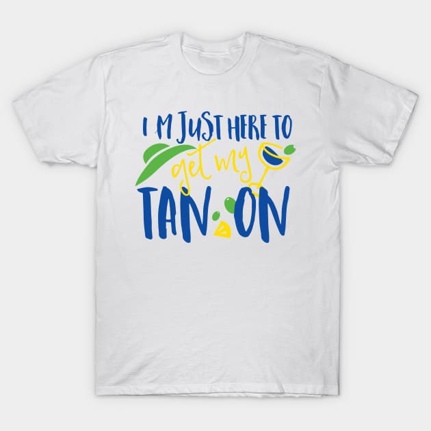 I'm Just Here To Get My Tan On T-Shirt by CreativeWidgets